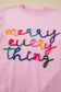 Pink Merry Every Thing Tinsel Slogan Sweatshirt