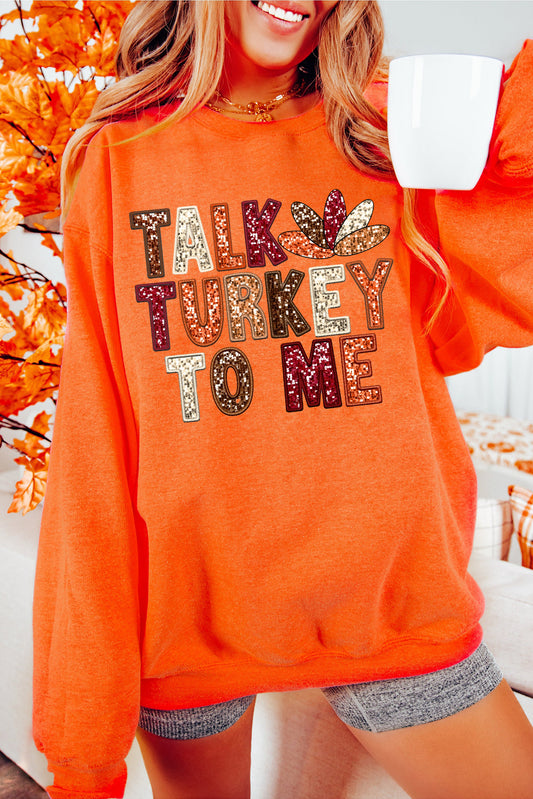 Orange Talk Turkey To Me Printed Graphic Thanksgiving Holiday Sweatshirt